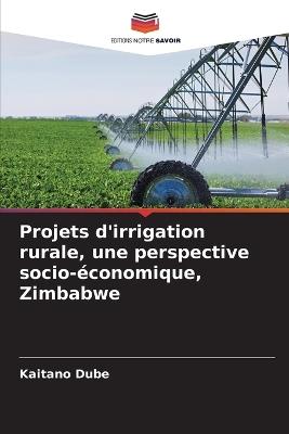 Projets d'irrigation rurale, une perspective socio-économique, Zimbabwe - Kaitano Dube - cover