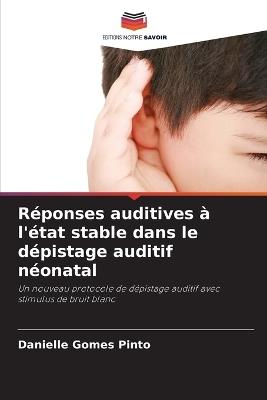 Réponses auditives à l'état stable dans le dépistage auditif néonatal - Danielle Gomes Pinto - cover