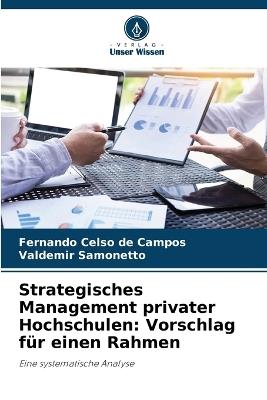 Strategisches Management privater Hochschulen: Vorschlag für einen Rahmen - Fernando Celso de Campos,Valdemir Samonetto - cover