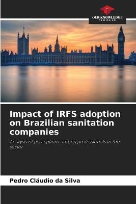 Impact of IRFS adoption on Brazilian sanitation companies - Pedro Cláudio Da Silva - cover