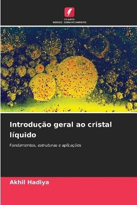 Introdução geral ao cristal líquido - Akhil Hadiya - cover
