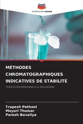 Méthodes Chromatographiques Indicatives de Stabilité - Trupesh Pethani,Mayuri Thumar,Paresh Bavaliya - cover