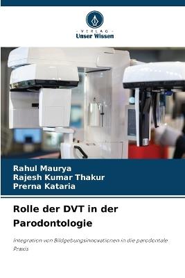 Rolle der DVT in der Parodontologie - Rahul Maurya,Rajesh Kumar Thakur,Prerna Kataria - cover