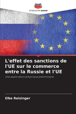 L'effet des sanctions de l'UE sur le commerce entre la Russie et l'UE - Elke Reisinger - cover