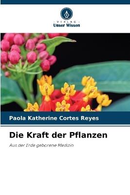 Die Kraft der Pflanzen - Paola Katherine Cortés Reyes - cover