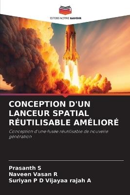 Conception d'Un Lanceur Spatial Réutilisable Amélioré - Prasanth S,Naveen Vasan R,Suriyan P D Vijayaa Rajah a - cover