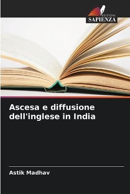 Ascesa e diffusione dell'inglese in India - Astik Madhav - cover