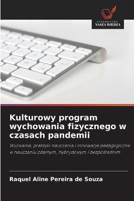 Kulturowy program wychowania fizycznego w czasach pandemii - Raquel Aline Pereira de Souza - cover