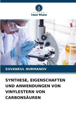 Synthese, Eigenschaften Und Anwendungen Von Vinylestern Von Carbonsäuren - Suvankul Nurmanov - cover