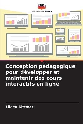 Conception pédagogique pour développer et maintenir des cours interactifs en ligne - Eileen Dittmar - cover