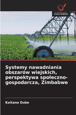 Systemy nawadniania obszarów wiejskich, perspektywa spoleczno-gospodarcza, Zimbabwe - Kaitano Dube - cover