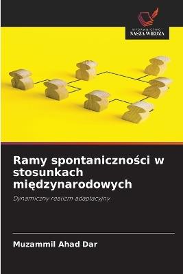 Ramy spontaniczności w stosunkach międzynarodowych - Muzammil Ahad Dar - cover
