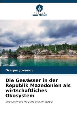 Die Gewässer in der Republik Mazedonien als wirtschaftliches Ökosystem - Dragan Jovanov - cover