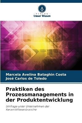 Praktiken des Prozessmanagements in der Produktentwicklung - Marcela Avelina Bataghin Costa,José Carlos de Toledo - cover