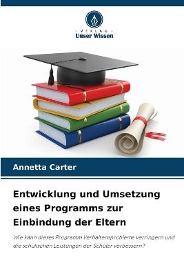 Entwicklung und Umsetzung eines Programms zur Einbindung der Eltern - Annetta Carter - cover