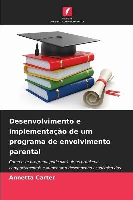 Desenvolvimento e implementação de um programa de envolvimento parental - Annetta Carter - cover