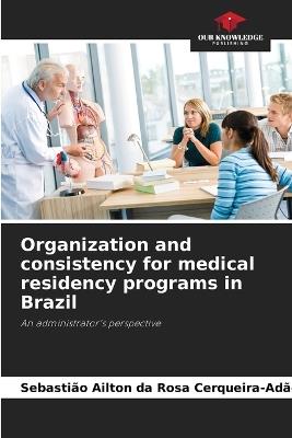 Organization and consistency for medical residency programs in Brazil - Sebastião Ailton Da Ro Cerqueira-Adão - cover