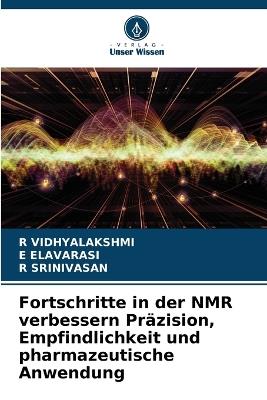 Fortschritte in der NMR verbessern Präzision, Empfindlichkeit und pharmazeutische Anwendung - R Vidhyalakshmi,E Elavarasi,R Srinivasan - cover