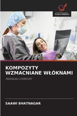 Kompozyty Wzmacniane Wlóknami - Saawi Bhatnagar - cover