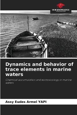 Dynamics and behavior of trace elements in marine waters - Assy Eudes Armel Yapi - cover