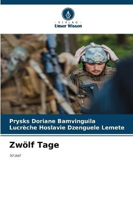 Zwölf Tage - Prysks Doriane Bamvinguila,Lucrèche Hoslavie Dzenguele Lemete - cover