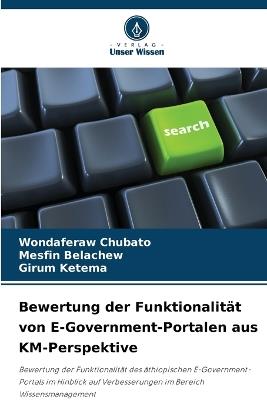 Bewertung der Funktionalität von E-Government-Portalen aus KM-Perspektive - Wondaferaw Chubato,Mesfin Belachew,Girum Ketema - cover