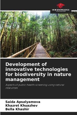 Development of innovative technologies for biodiversity in nature management - Saida Apsalyamova,Khazret Khuazhev,Bella Khashir - cover