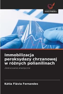 Immobilizacja peroksydazy chrzanowej w różnych polianilinach - Kátia Flávia Fernandes - cover
