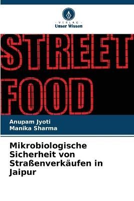 Mikrobiologische Sicherheit von Straßenverkäufen in Jaipur - Anupam Jyoti,Manika Sharma - cover