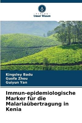 Immun-epidemiologische Marker für die Malariaübertragung in Kenia - Kingsley Badu,Guofa Zhou,Guiyun Yan - cover