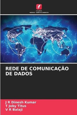 Rede de Comunicação de Dados - J R Dinesh Kumar,T Joby Titus,V R Balaji - cover