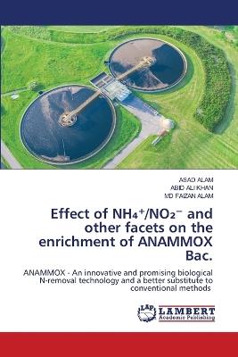 Effect of NH₄⁺/NO₂⁻ and other facets on the enrichment of ANAMMOX Bac. - Asad Alam,Abid Ali Khan,Faizan Alam - cover