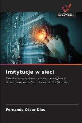 Instytucje w sieci - Fernando César Dias - cover