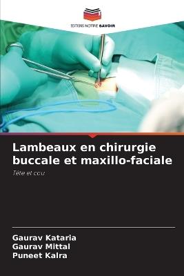 Lambeaux en chirurgie buccale et maxillo-faciale - Gaurav Kataria,Gaurav Mittal,Puneet Kalra - cover