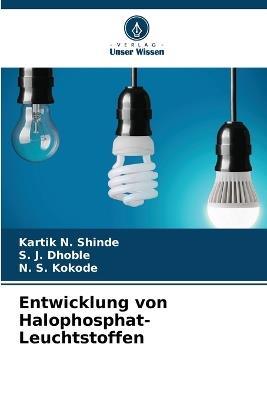Entwicklung von Halophosphat-Leuchtstoffen - Kartik N Shinde,S J Dhoble,N S Kokode - cover
