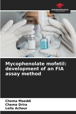 Mycophenolate mofetil: development of an FIA assay method - Chema Mseddi,Chema Drira,Leila Achour - cover