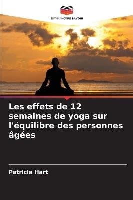 Les effets de 12 semaines de yoga sur l'équilibre des personnes âgées - Patricia Hart - cover