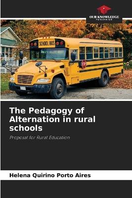 The Pedagogy of Alternation in rural schools - Helena Quirino Porto Aires - cover