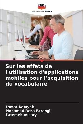 Sur les effets de l'utilisation d'applications mobiles pour l'acquisition du vocabulaire - Esmat Kamyab,Mohamad Reza Farangi,Fatemeh Askary - cover