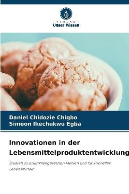 Innovationen in der Lebensmittelproduktentwicklung - Daniel Chidozie Chigbo,Simeon Ikechukwu Egba - cover