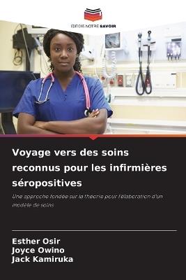 Voyage vers des soins reconnus pour les infirmières séropositives - Esther Osir,Joyce Owino,Jack Kamiruka - cover