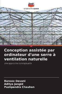 Conception assistée par ordinateur d'une serre à ventilation naturelle - Bansee Devani,Aditya Jangid,Pushpendra Chauhan - cover