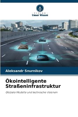 Ökointelligente Straßeninfrastruktur - Aleksandr Snurnikov - cover