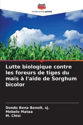 Lutte biologique contre les foreurs de tiges du maïs à l'aide de Sorghum bicolor - Sj Dondo Bena Benoît,Mebelo Mataa,M Chisi - cover