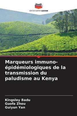 Marqueurs immuno-épidémiologiques de la transmission du paludisme au Kenya - Kingsley Badu,Guofa Zhou,Guiyun Yan - cover