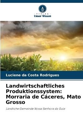 Landwirtschaftliches Produktionssystem: Morraria de Cáceres, Mato Grosso - Luciene Da Costa Rodrigues - cover