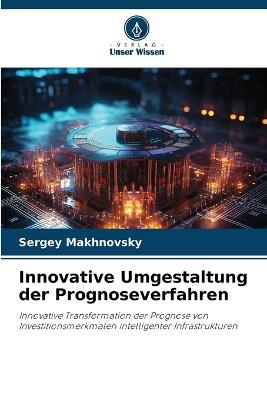 Innovative Umgestaltung der Prognoseverfahren - Sergey Makhnovsky - cover