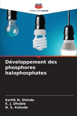 Développement des phosphores halophosphates - Kartik N Shinde,S J Dhoble,N S Kokode - cover