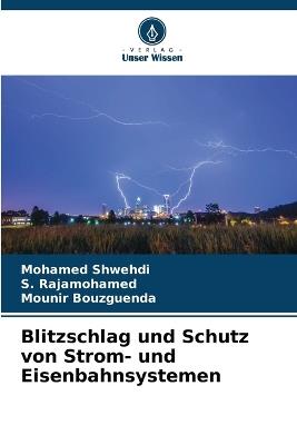 Blitzschlag und Schutz von Strom- und Eisenbahnsystemen - Mohamed Shwehdi,S Rajamohamed,Mounir Bouzguenda - cover