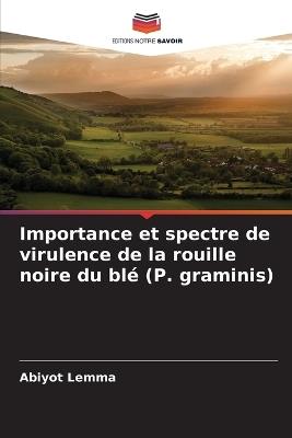 Importance et spectre de virulence de la rouille noire du blé (P. graminis) - Abiyot Lemma - cover